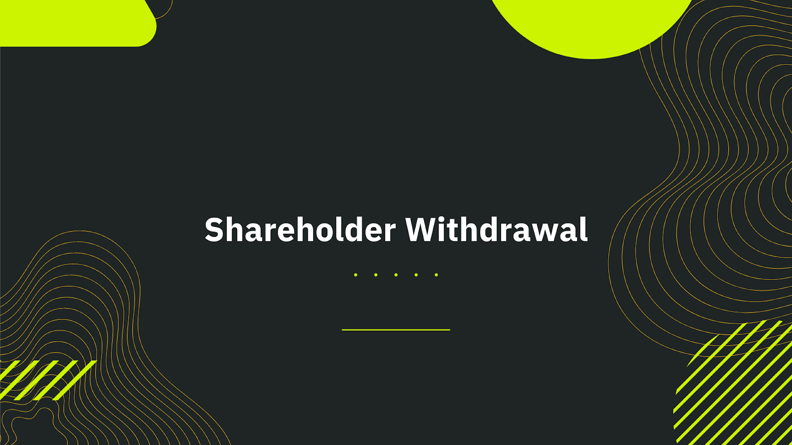 Shareholder Withdrawal